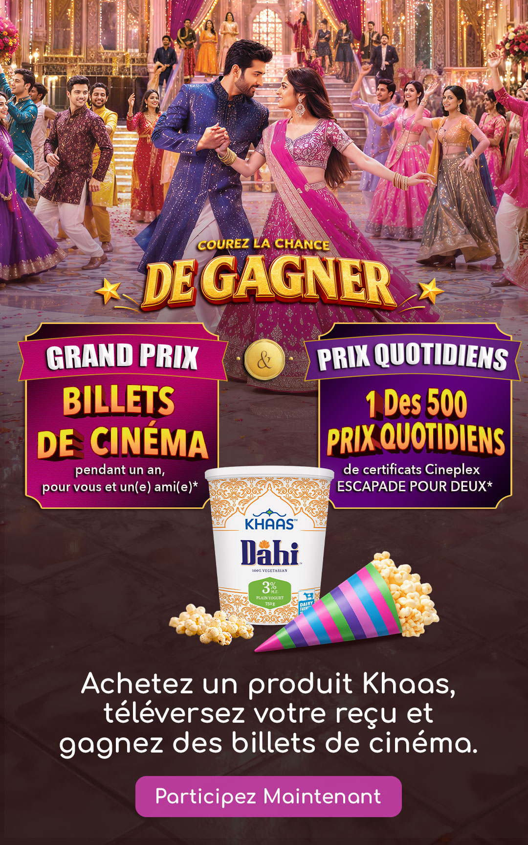 Chance to win movie tickets for a year from Cineplex. Buy any Khaas Dahi, take a picture of your receipt, and upload to redeem.